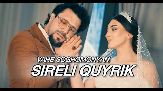 Vahe Soghomonyan - Sireli QUYRIK