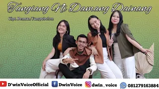 Download D'WIN VOICE ( COVER LAGU TANGIANG NI DAMANG DAINANG, CIPT. BERMAN TAMPUBOLON ) MP3