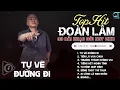 Lagu Đoàn Lâm TrackList - TỰ VẼ ĐƯỜNG ĐI | Tổng Hợp LK Nhạc Đời Hot Nhất MXH Gây Nghiện 2024