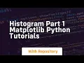 histogram part 1 matplotlib python tutorials