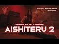 Download Lagu AISHITERU 2 Versi POWER METAL 😭 | Saat Lagu Cinta Jadi Sekeras Perasaan Ini🔥