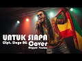 Lagu Untuk Siapa | Dayu AG | Cover Reggae Version