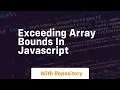 exceeding array bounds in javascript
