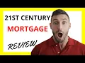 21st Century Mortgage Review Pros and Cons