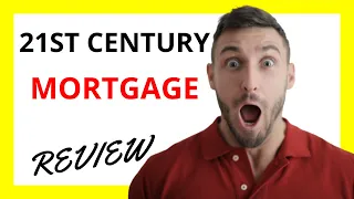 21st Century Mortgage Review Pros and Cons