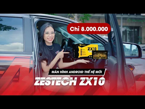 Màn Hình Zestech ZX10 Thế Hệ Mới | Giá Vừa Túi Mà Cả Núi Công Nghệ