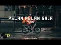 Download Lagu KOTAK ~ Pelan - Pelan Saja | Lyrics Music Tranding!!