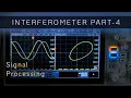 Laser Interferometer - Part 4 Processing Photodiode Signals for Precision Measurements