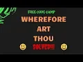 Free Code Camp - Wherefore Art Thou