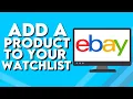 How To Add Any Product on Ebay To Your Watchlist