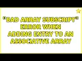 bad array subscript error when adding entry to an associative array