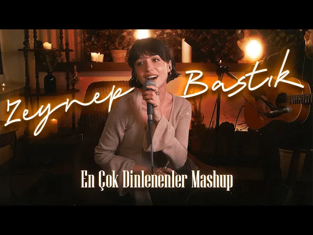 Download MP3 En Çok Dinlenenler Mashup - Zeynep Bastık