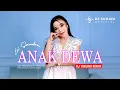Lagu DJ ANAK DEWA - Evi Sandra (Remix) By DJ Suhadi Official