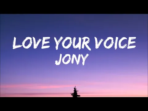 Download MP3 Please subscribe my channel Jony - Love Your Voice  [Lyrics]  My baby, I love My baby , I love voice