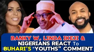 banky w linda ikeji u0026 nigerians react to buhari comment on youth