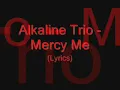 Alkaline Trio - Mercy Me (Lyrics)