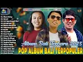 Download Lagu Lagu Bali Terbaru 2025 - Top Lagu Bali Terpopuler \u0026 Terhist|Enak Didengar Saat Ini|Dewata Production