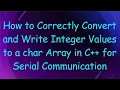 How to Correctly Convert and Write Integer Values to a char Array in C for Serial Communication