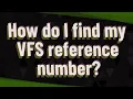 How do I find my VFS reference number