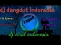 Lagu dj dangdut lawas mantul full bass..bikin gelang kepala
