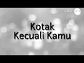 Download Lagu Lirik lagu Kecuali Kamu-Kotaklyrics