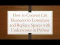 How to Convert List Elements to Lowercase and Replace Spaces with Underscores in Python