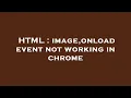 HTML image onload event not working in chrome