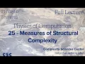 PHY 256B Physics of Computation Lecture 5 - Measures of Structural Complexity Full Lecture