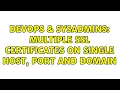 DevOps SysAdmins Multiple SSL certificates on single Host port and domain