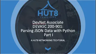 HUT 8 Techtorial - DevNet Associate DEVASC 200-901 Parsing JSON Data with Python 3