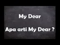 Apa arti kata My Dear ?