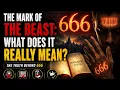 The Mark of the Beast What Does It Really Mean The Truth About 666