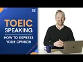 TOEIC Speaking How to CORRECTLY Express Your Opinion