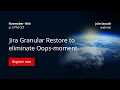 Jira Granular Restore to eliminate Oops-moment