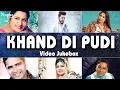 Download Lagu KHAND DI PUDI | Superhit Punjabi Bhangra Songs | Video Jukebox | Priya Audio