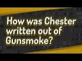 How was Chester written out of Gunsmoke