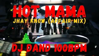 Download hot mama_jhay know (affair remix) - DJ DAND 100BPM MP3