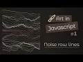 Art in Javascript - Noise rows