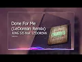 Done For Me (LeDorean Remix) - KING SIS feat. LEDOREAN (AS Records)