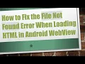 How to Fix the File Not Found Error When Loading HTML in Android WebView