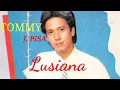 Download Lagu Tommy J Pisa - Lusiana - Album(Bukan salahmu Bukan Salahku)