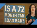 Is a 72 month car loan bad