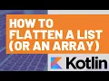 How to Flatten a List or an Array in Kotlin