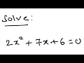 Quadratic Equation Solve 2x 2 7x 6 0