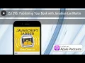 JSJ 396 Publishing Your Book with Jonathan Lee Martin