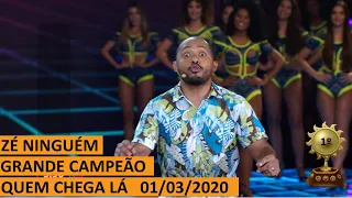 ZÉ NINGUÉM É O GRANDE CAMPEÃO DO 'QUEM CHEGA LÁ'