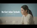 Lagu Ku Cari Jalan Terbaik - Pance Pondaag | Cover by Aini