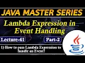 Lambda Expression in Java Part-2 How to pass Lambda Expression to handle an Event TPT