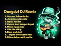 Download Lagu Dangdut Dj Remix Motivasi - Nestapa, Lika-Liku, dan Harapan Hidup | Full Album Sedih Tapi Kuat