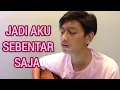 Lagu Jadi Aku Sebentar Saja - Cover By Nazar Deipa